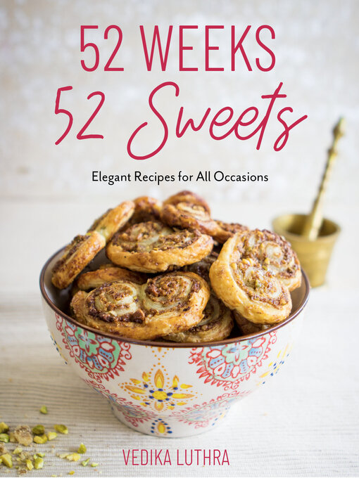 Title details for 52 Weeks, 52 Sweets by Vedika Luthra - Available